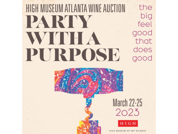 High Museum Atlanta Wine Auction: Party with a Purpose - the big feel good that does good, March 22 to 25, 2023.